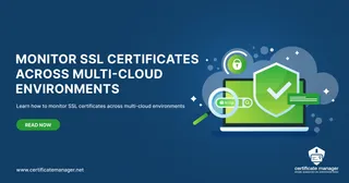 How to Monitor SSL Certificates Across Multi-Cloud Environments