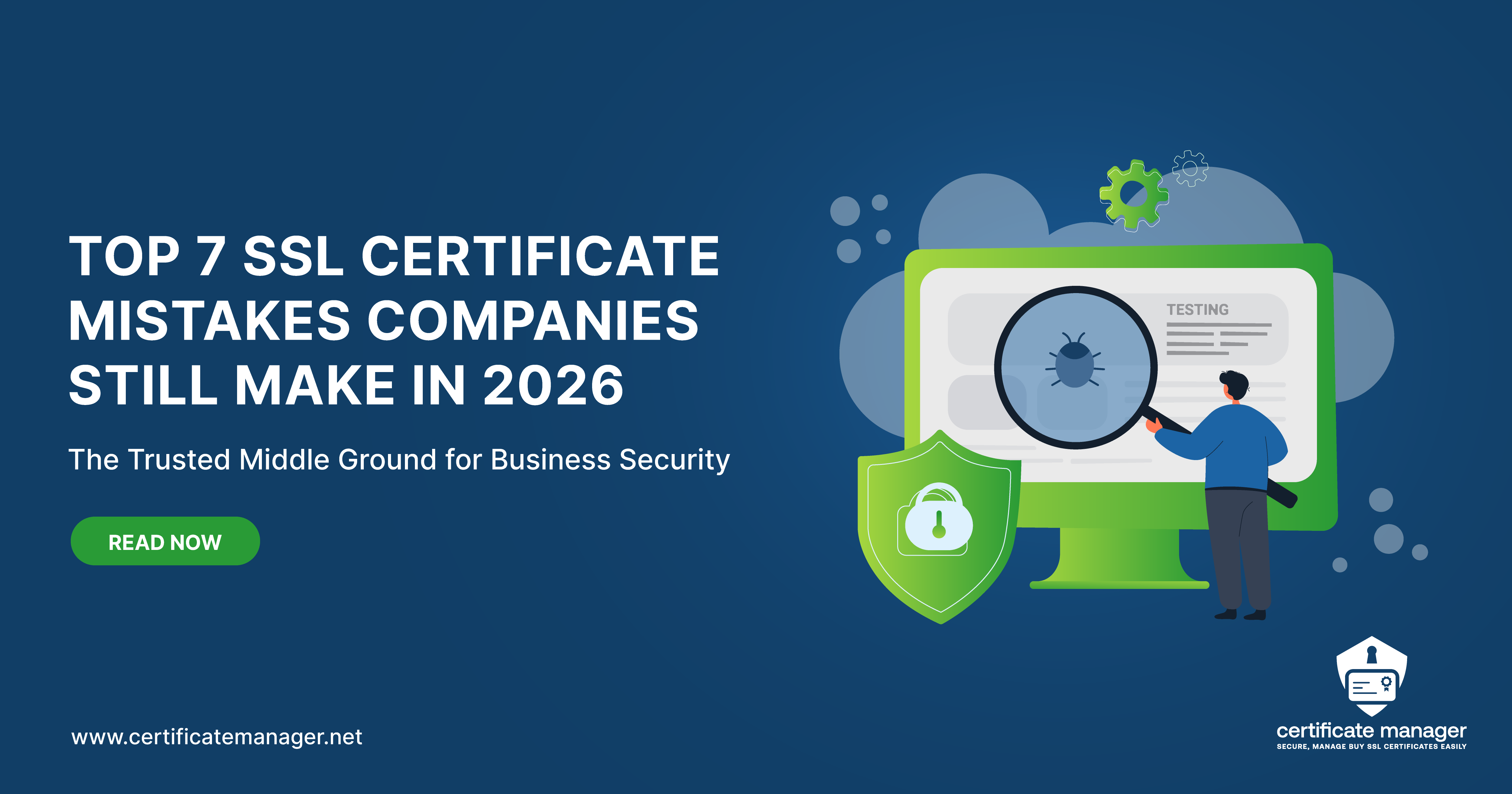 Top 7 SSL Certificate Mistakes Companies Still Make in 2026 | Certificate Manager